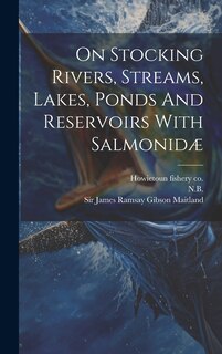 Front cover_On Stocking Rivers, Streams, Lakes, Ponds And Reservoirs With Salmonidæ