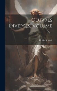 Oeuvres Diverses, Volume 2...