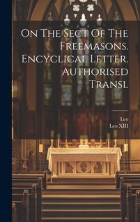 Front cover_On The Sect Of The Freemasons. Encyclical Letter. Authorised Transl