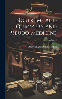 Couverture_Nostrums And Quackery And Pseudo-medicine; Volume 1