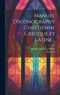 Couverture_Manuel D'iconography Chrétienne Grecque Et Latine...