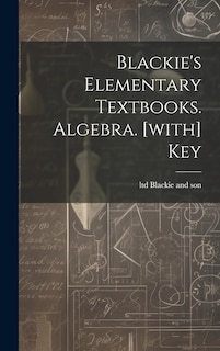 Front cover_Blackie's Elementary Textbooks. Algebra. [with] Key