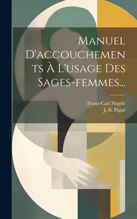 Front cover_Manuel D'accouchements À L'usage Des Sages-femmes...