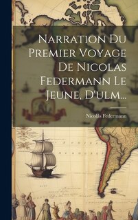 Front cover_Narration Du Premier Voyage De Nicolas Federmann Le Jeune, D'ulm...