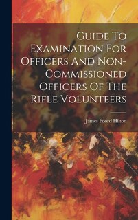 Front cover_Guide To Examination For Officers And Non-commissioned Officers Of The Rifle Volunteers