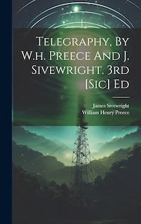 Couverture_Telegraphy, By W.h. Preece And J. Sivewright. 3rd [sic] Ed