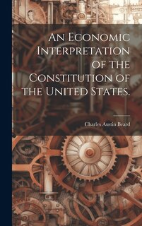 Front cover_An Economic Interpretation of the Constitution of the United States.