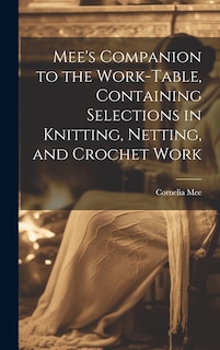 Couverture_Mee's Companion to the Work-Table, Containing Selections in Knitting, Netting, and Crochet Work