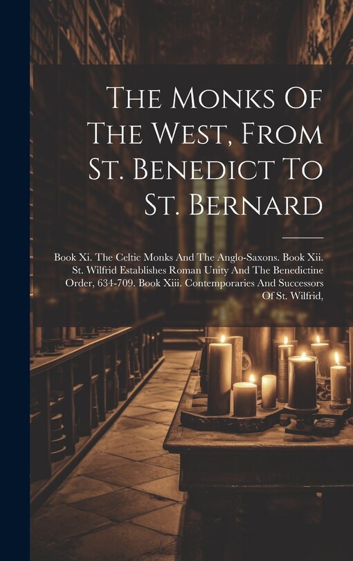 Front cover_The Monks Of The West, From St. Benedict To St. Bernard