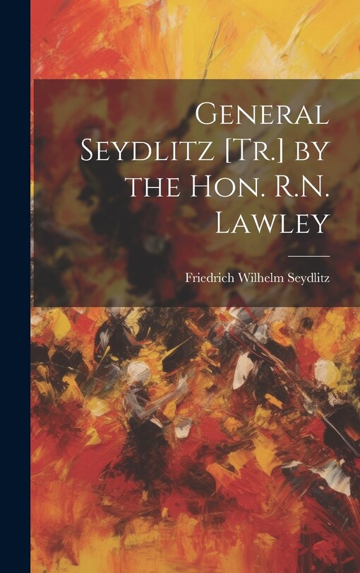 Front cover_General Seydlitz [Tr.] by the Hon. R.N. Lawley
