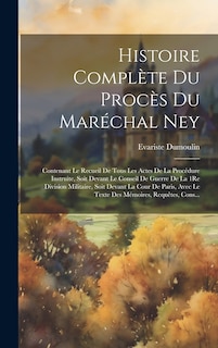 Front cover_Histoire Complète Du Procès Du Maréchal Ney