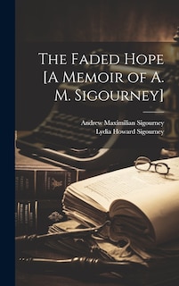 Front cover_The Faded Hope [A Memoir of A. M. Sigourney]
