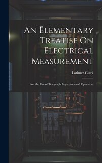 Couverture_An Elementary Treatise On Electrical Measurement