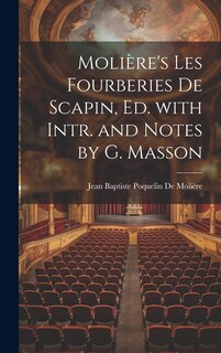 Couverture_Molière's Les Fourberies De Scapin, Ed. with Intr. and Notes by G. Masson