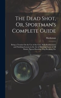 Couverture_The Dead Shot, Or, Sportman's Complete Guide