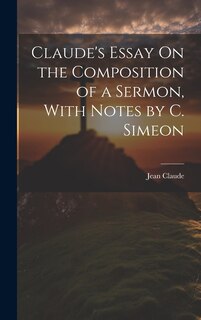 Couverture_Claude's Essay On the Composition of a Sermon, With Notes by C. Simeon