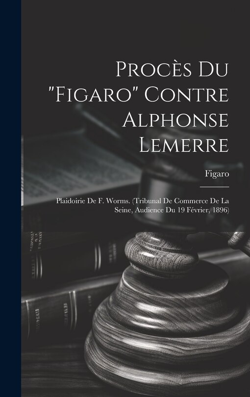 Front cover_Procès Du Figaro Contre Alphonse Lemerre