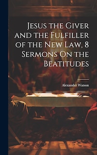 Couverture_Jesus the Giver and the Fulfiller of the New Law, 8 Sermons On the Beatitudes