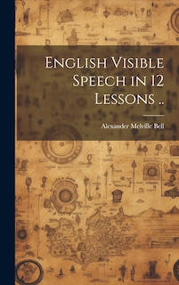 Couverture_English Visible Speech in 12 Lessons ..