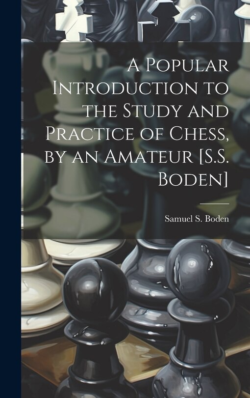 Couverture_A Popular Introduction to the Study and Practice of Chess, by an Amateur [S.S. Boden]