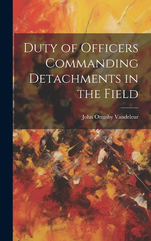 Couverture_Duty of Officers Commanding Detachments in the Field
