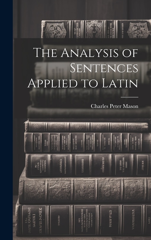 Front cover_The Analysis of Sentences Applied to Latin