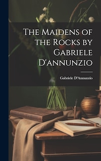Front cover_The Maidens of the Rocks by Gabriele D'annunzio