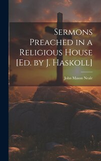 Couverture_Sermons Preached in a Religious House [Ed. by J. Haskoll]