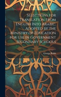 Front cover_Selections for Translation From English Into Arabic. Adopted by the Ministry of Education for use in Government Secondary Schools