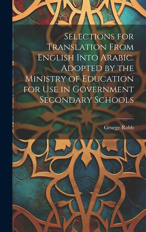 Front cover_Selections for Translation From English Into Arabic. Adopted by the Ministry of Education for use in Government Secondary Schools