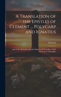 Couverture_A Translation of the Epistles of Clement ... Polycarp and Ignatius