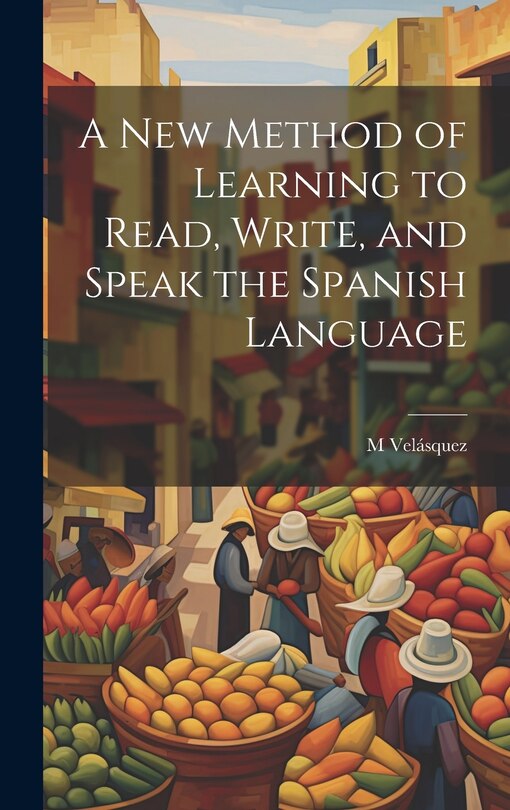 Front cover_A New Method of Learning to Read, Write, and Speak the Spanish Language