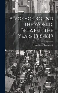 Front cover_A Voyage Round the World, Between the Years 1816-1819