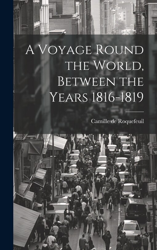 Front cover_A Voyage Round the World, Between the Years 1816-1819