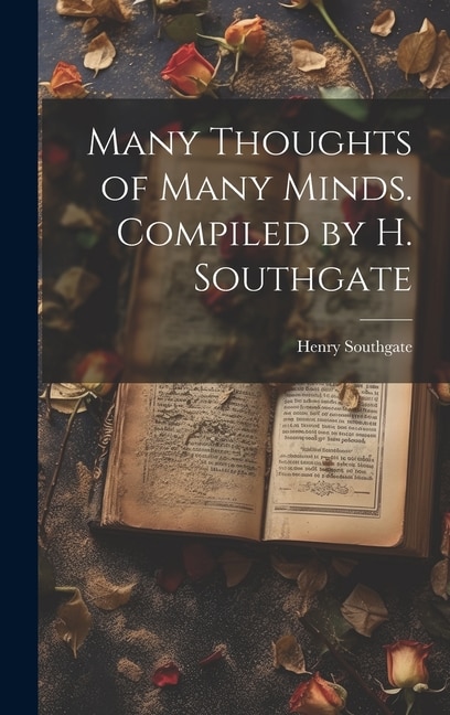 Many Thoughts of Many Minds. Compiled by H. Southgate