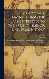 Front cover_History of All Nations, From the Earliest Periods to the Present Time; Or, Universal History