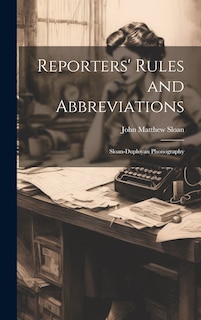 Couverture_Reporters' Rules and Abbreviations; Sloan-Duployan Phonography