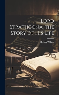 Couverture_Lord Strathcona, the Story of his Life