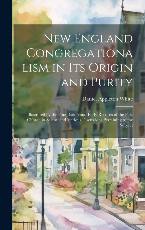 Front cover_New England Congregationalism in its Origin and Purity