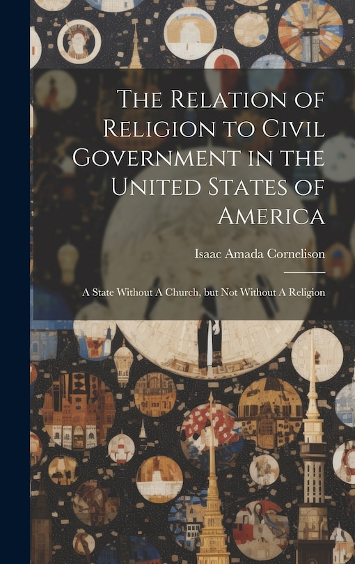 Couverture_The Relation of Religion to Civil Government in the United States of America