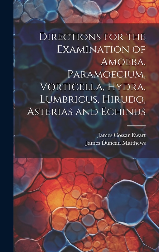 Front cover_Directions for the Examination of Amoeba, Paramoecium, Vorticella, Hydra, Lumbricus, Hirudo, Asterias and Echinus