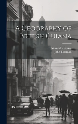 A Geography of British Guiana