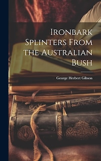 Front cover_Ironbark Splinters From the Australian Bush