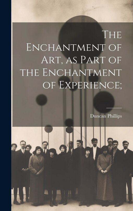 Couverture_The Enchantment of art, as Part of the Enchantment of Experience;