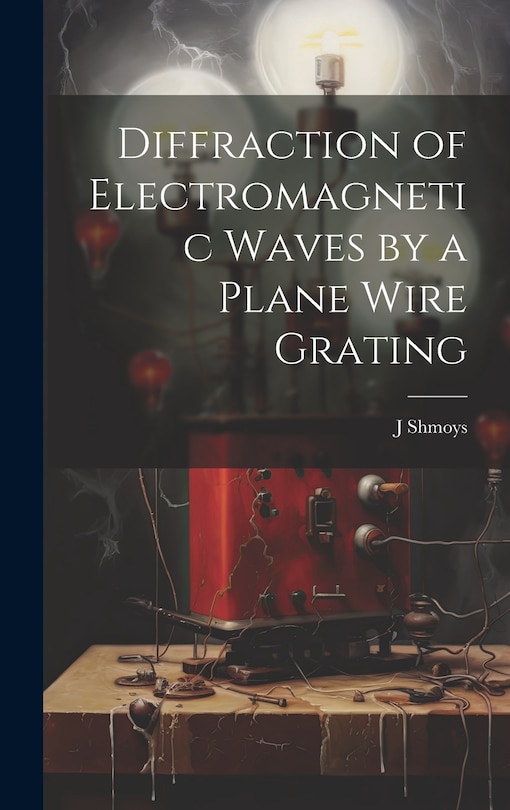 Couverture_Diffraction of Electromagnetic Waves by a Plane Wire Grating