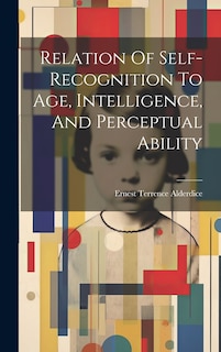 Front cover_Relation Of Self-recognition To Age, Intelligence, And Perceptual Ability