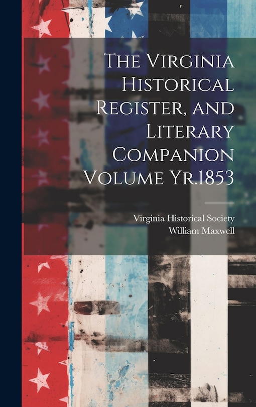 Front cover_The Virginia Historical Register, and Literary Companion Volume Yr.1853