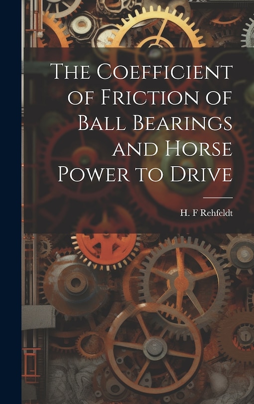 Front cover_The Coefficient of Friction of Ball Bearings and Horse Power to Drive