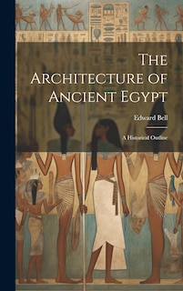 Front cover_The Architecture of Ancient Egypt; a Historical Outline