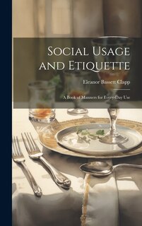 Couverture_Social Usage and Etiquette; a Book of Manners for Every-day Use